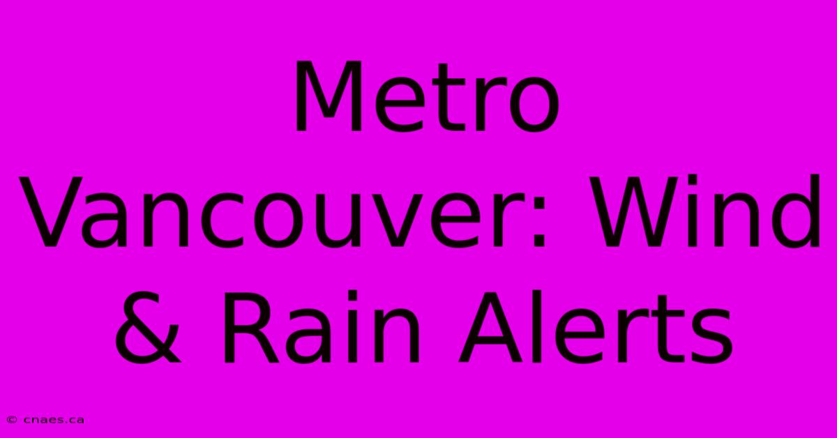 Metro Vancouver: Wind & Rain Alerts