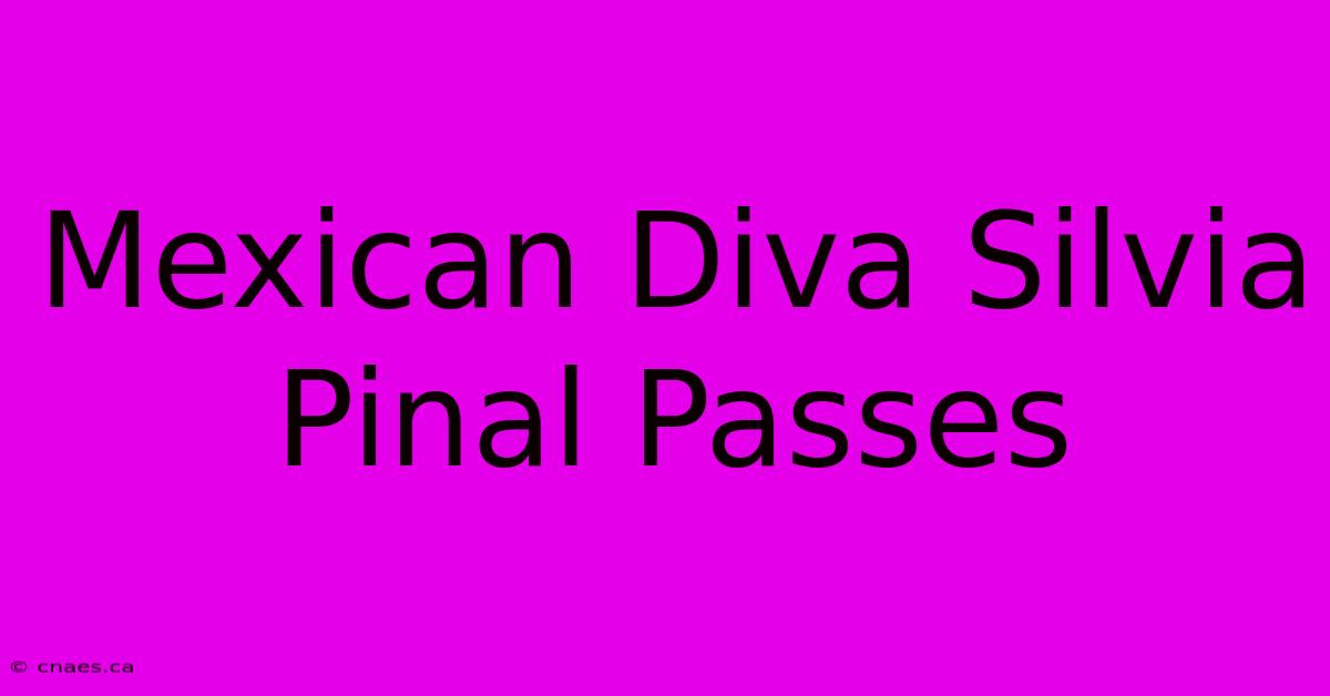 Mexican Diva Silvia Pinal Passes