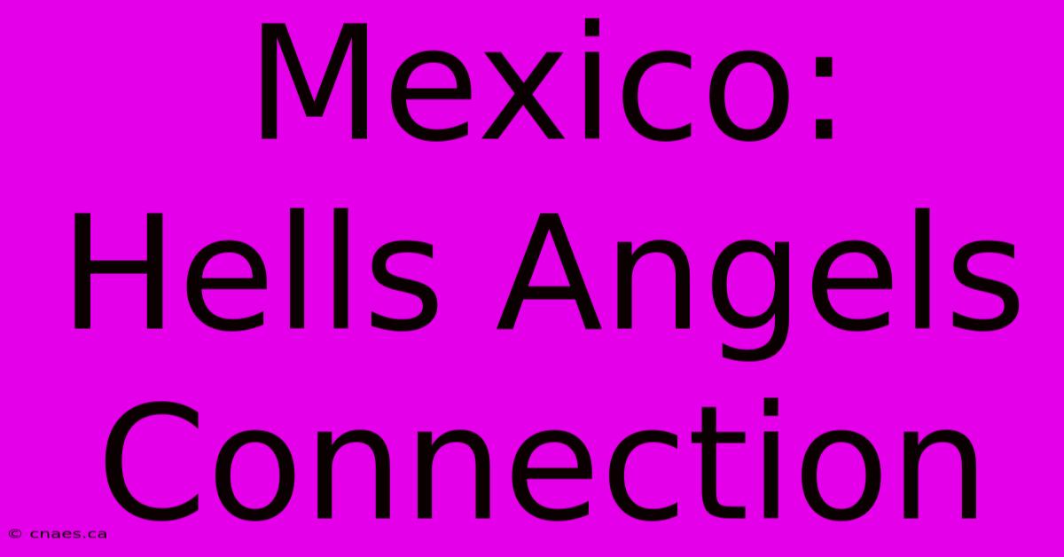 Mexico: Hells Angels Connection