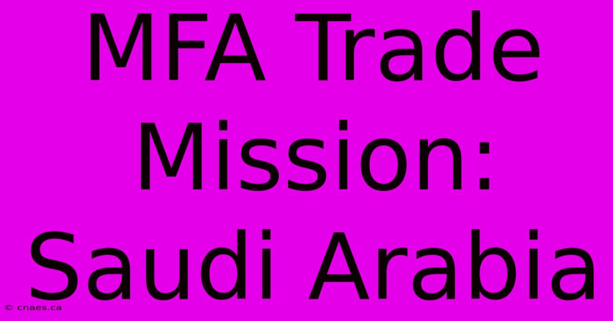 MFA Trade Mission: Saudi Arabia