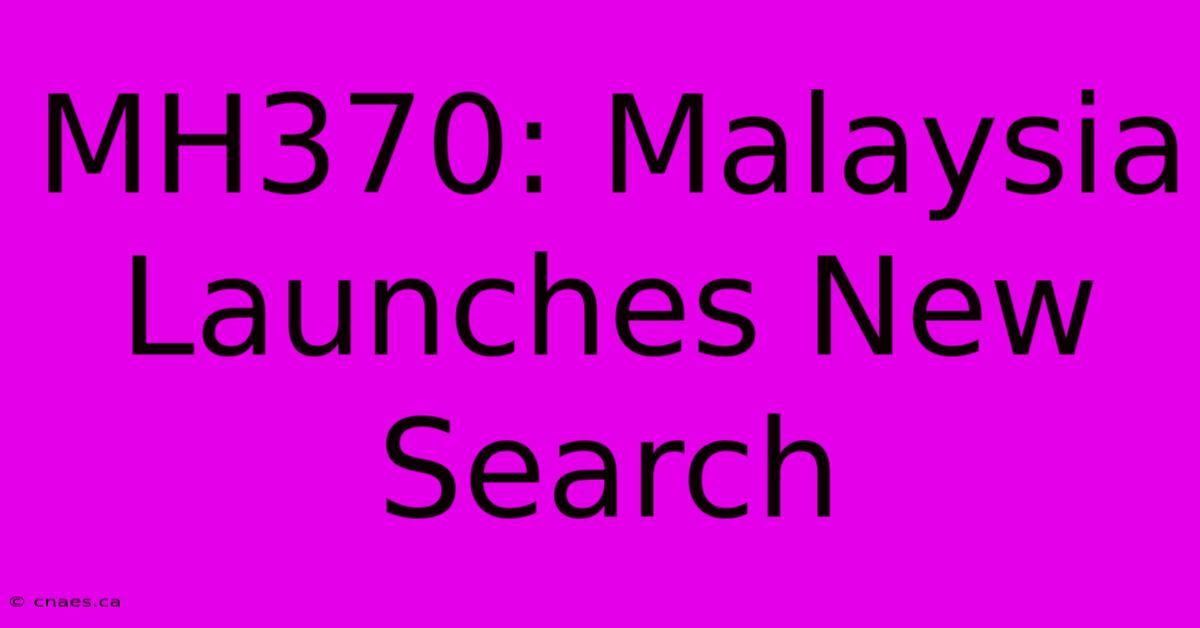 MH370: Malaysia Launches New Search