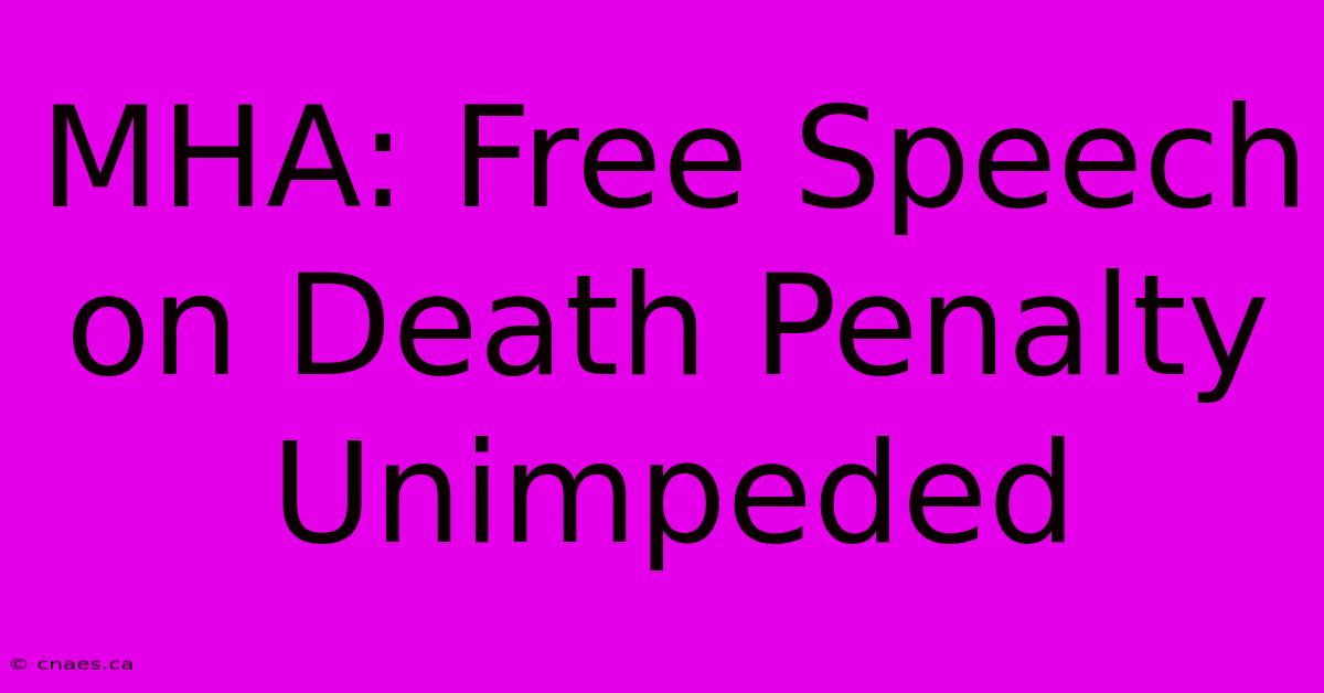 MHA: Free Speech On Death Penalty Unimpeded