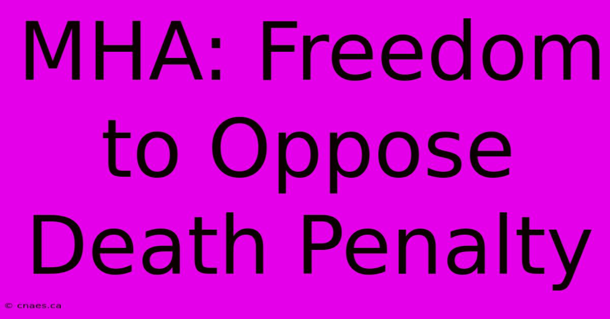 MHA: Freedom To Oppose Death Penalty