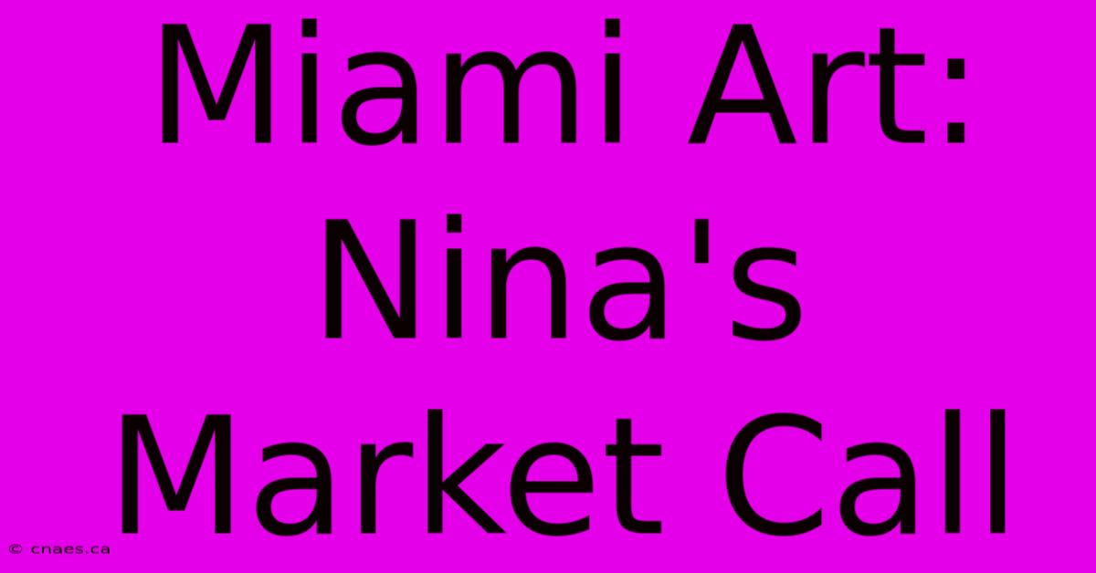 Miami Art: Nina's Market Call