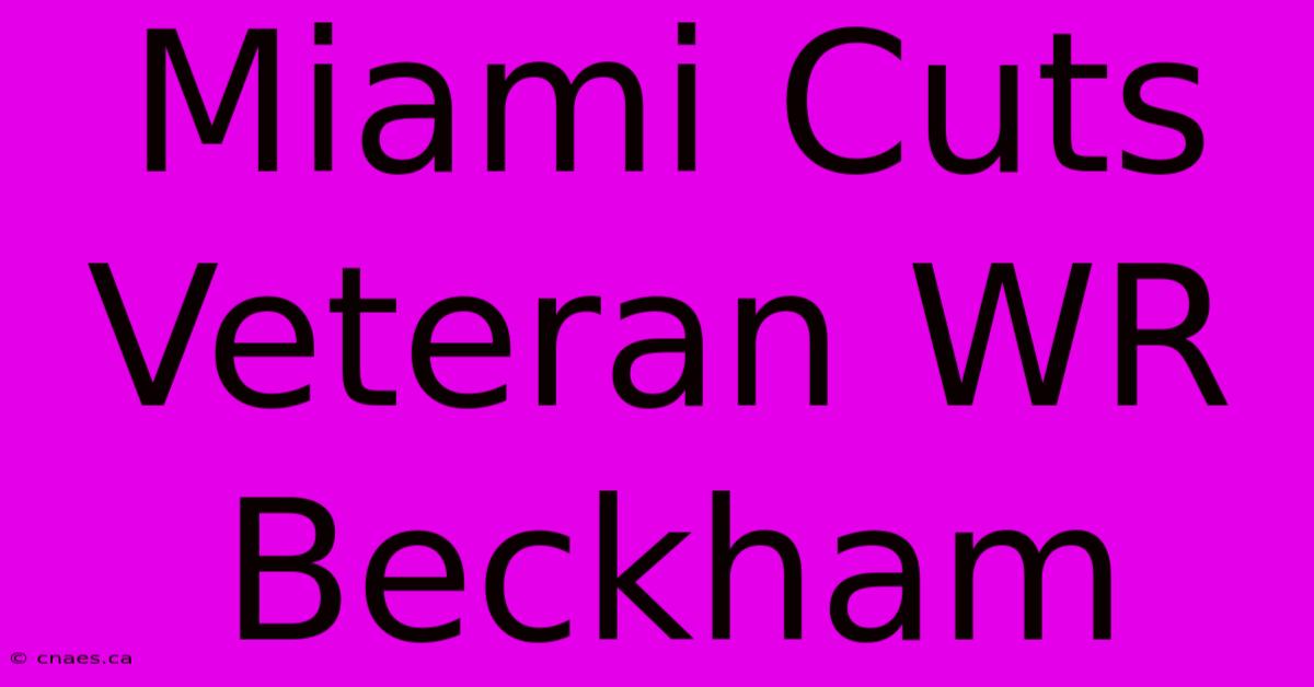 Miami Cuts Veteran WR Beckham