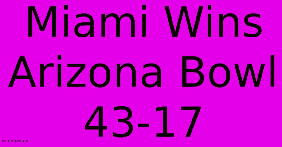 Miami Wins Arizona Bowl 43-17