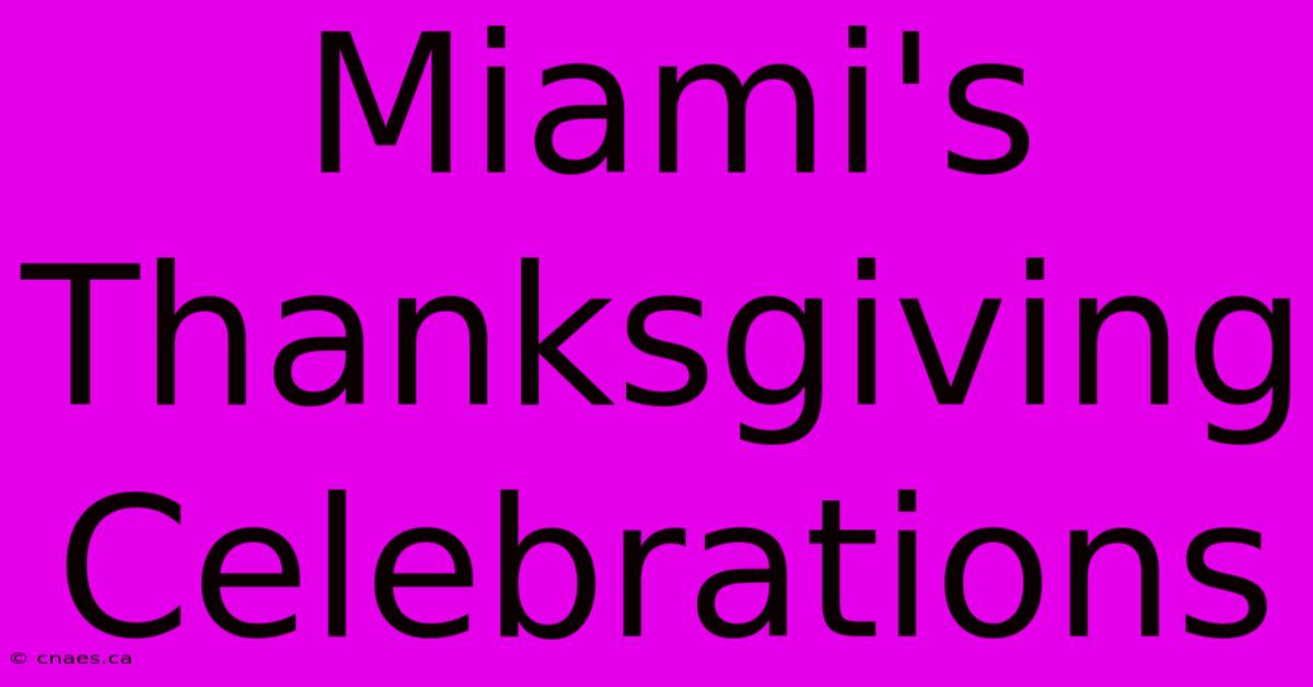 Miami's Thanksgiving Celebrations