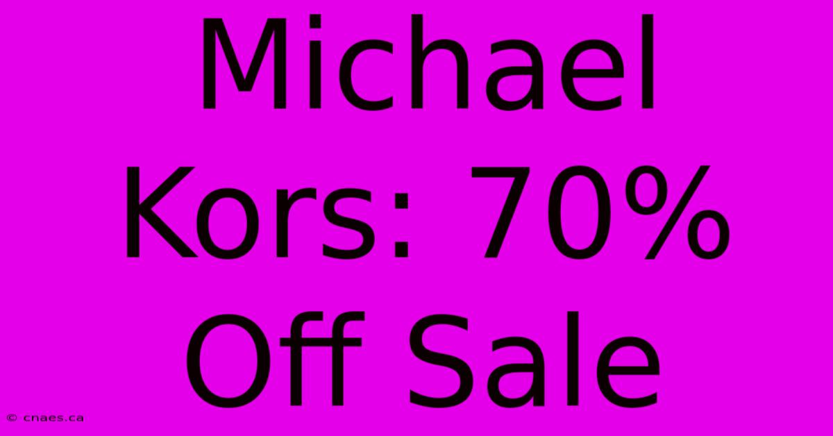 Michael Kors: 70% Off Sale