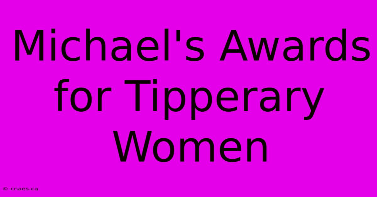 Michael's Awards For Tipperary Women