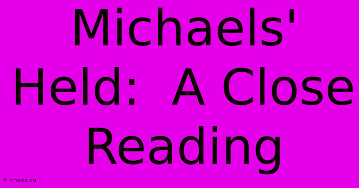 Michaels' Held:  A Close Reading