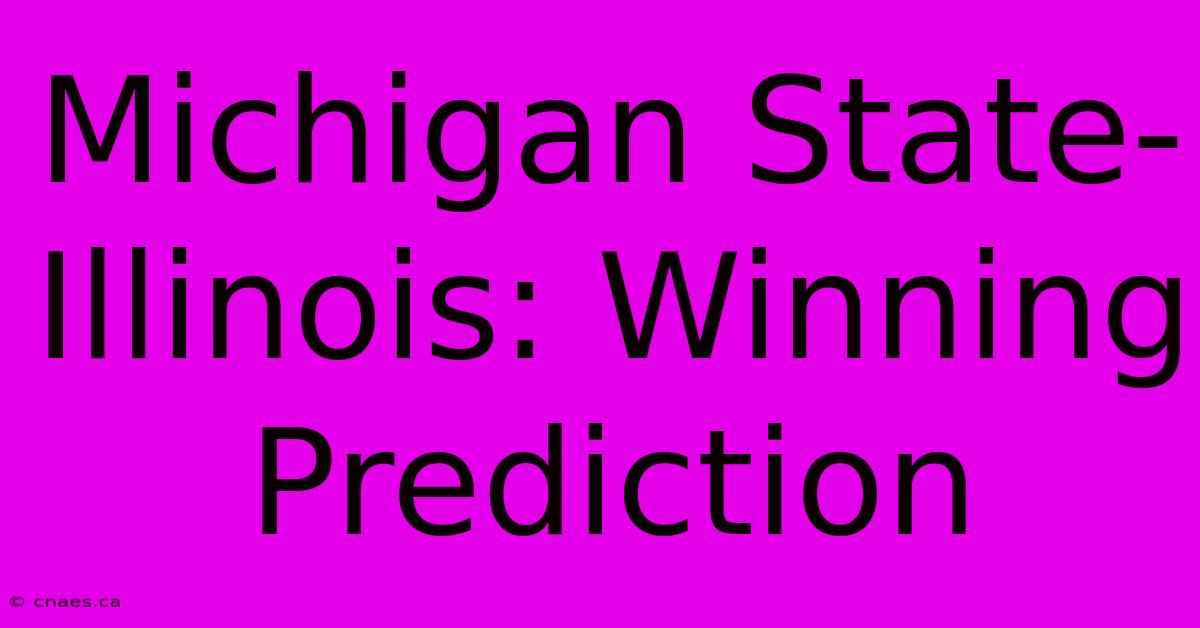 Michigan State-Illinois: Winning Prediction