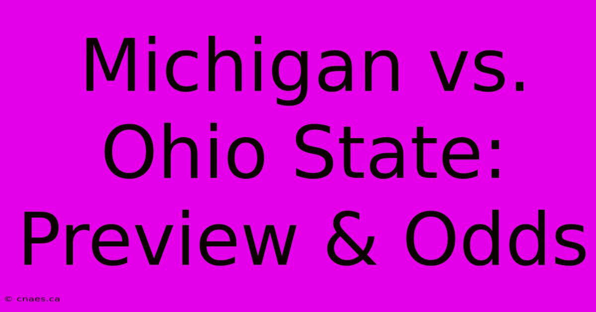 Michigan Vs. Ohio State: Preview & Odds