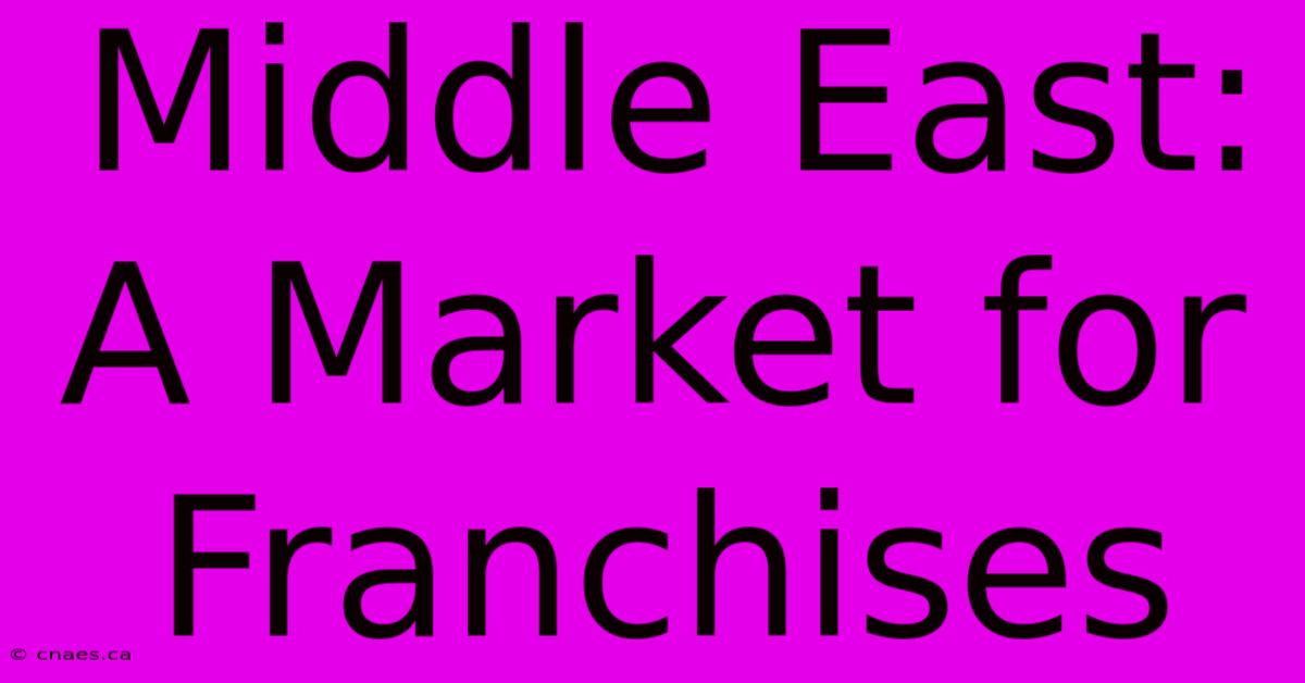 Middle East: A Market For Franchises 