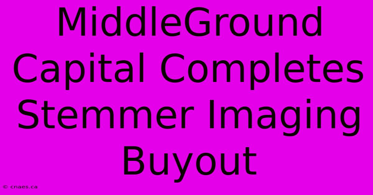 MiddleGround Capital Completes Stemmer Imaging Buyout