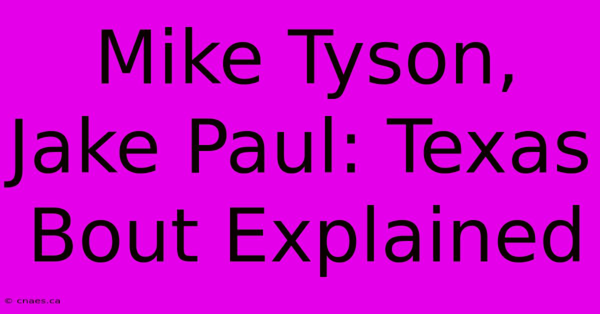 Mike Tyson, Jake Paul: Texas Bout Explained