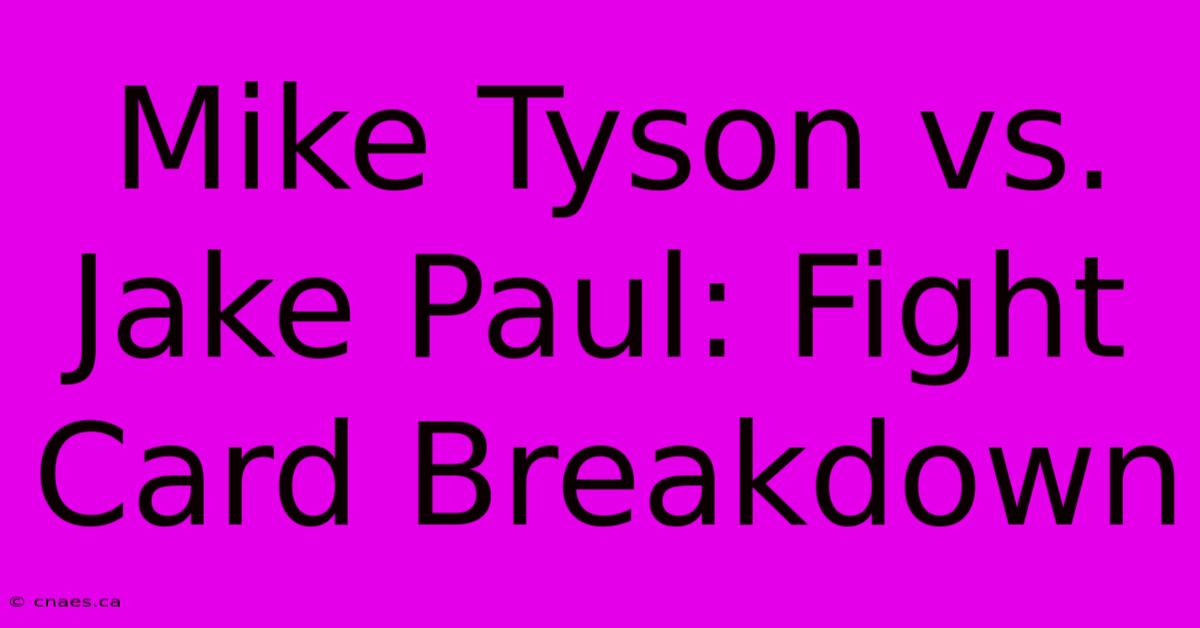 Mike Tyson Vs. Jake Paul: Fight Card Breakdown