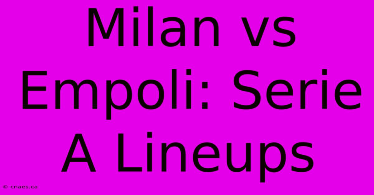 Milan Vs Empoli: Serie A Lineups