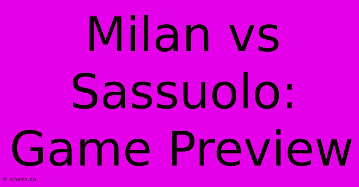 Milan Vs Sassuolo: Game Preview