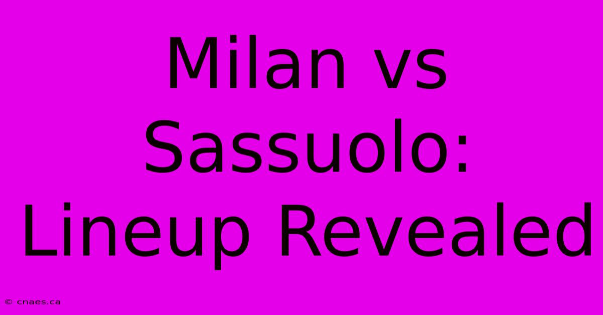 Milan Vs Sassuolo: Lineup Revealed