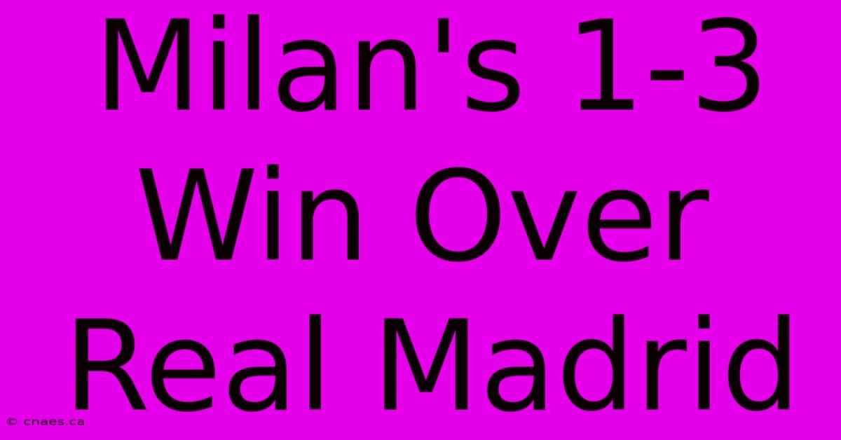 Milan's 1-3 Win Over Real Madrid