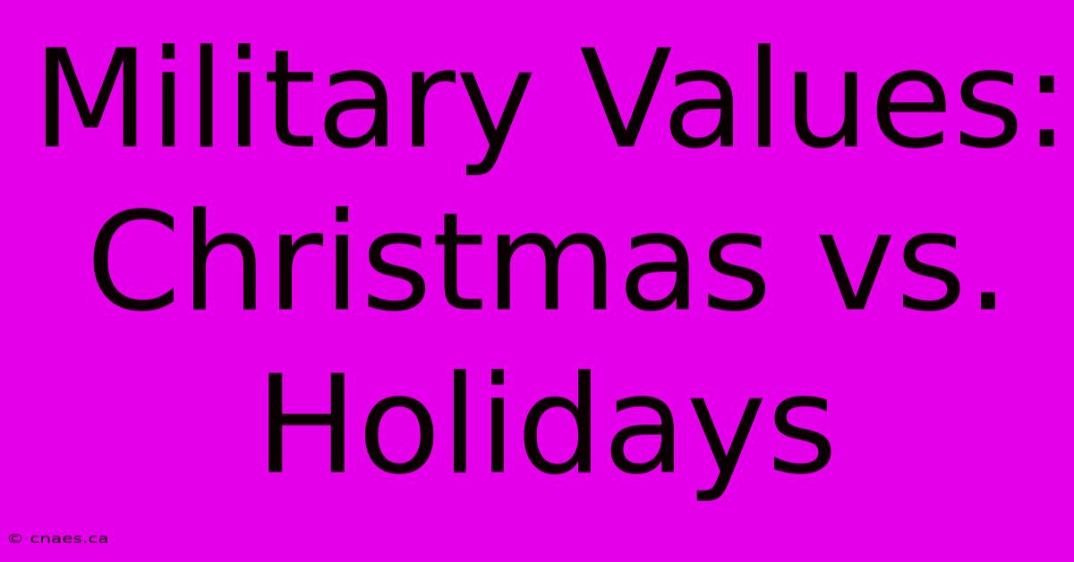 Military Values: Christmas Vs. Holidays