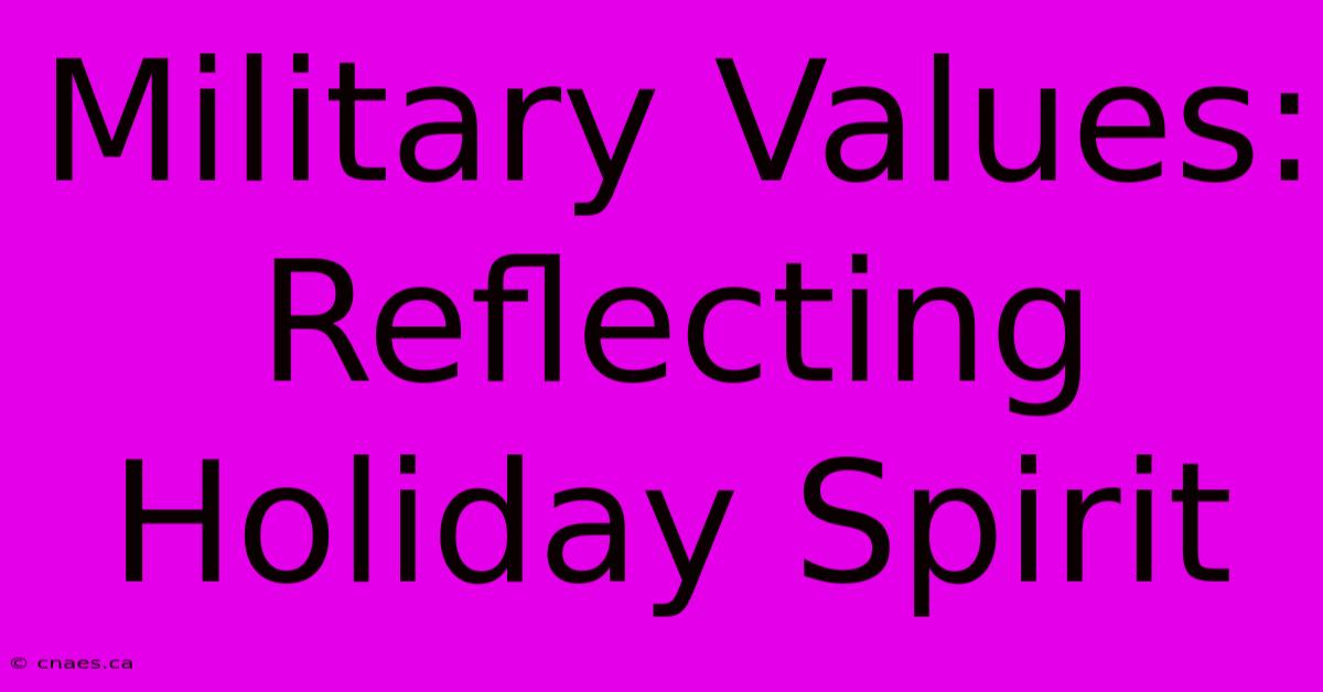 Military Values: Reflecting Holiday Spirit