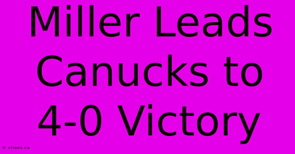 Miller Leads Canucks To 4-0 Victory