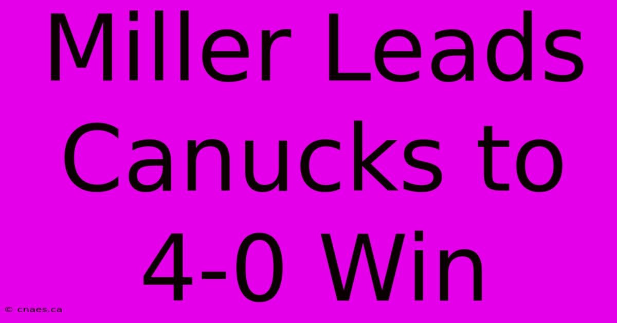 Miller Leads Canucks To 4-0 Win