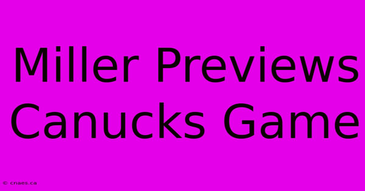 Miller Previews Canucks Game