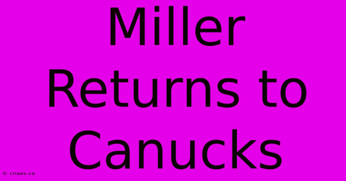 Miller Returns To Canucks