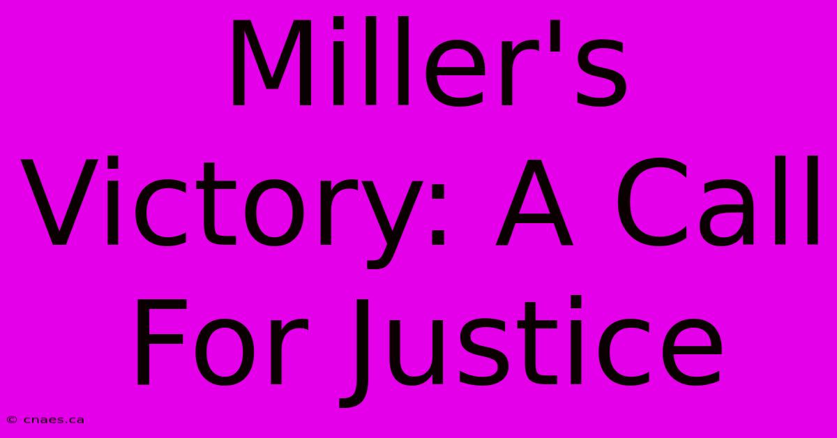 Miller's Victory: A Call For Justice