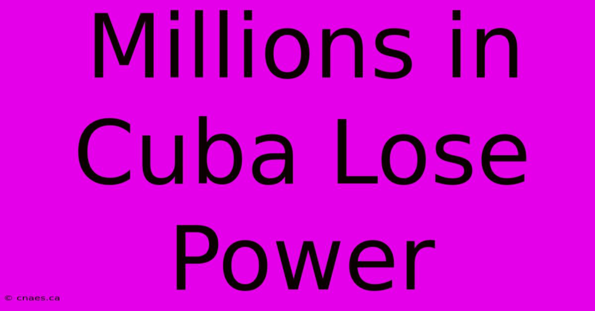 Millions In Cuba Lose Power