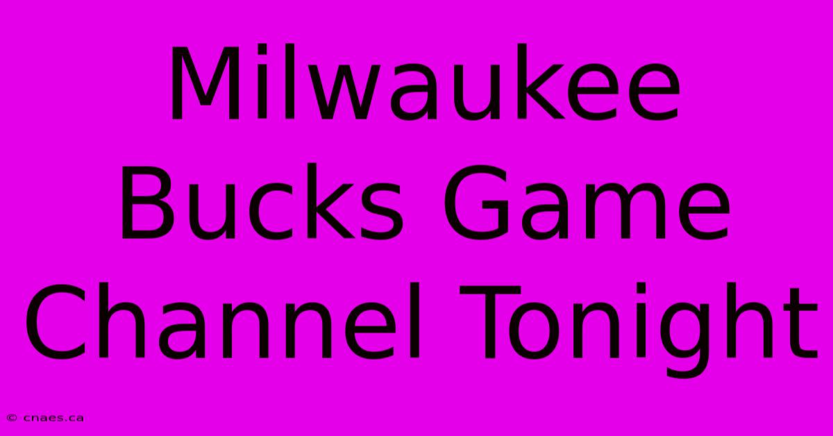 Milwaukee Bucks Game Channel Tonight