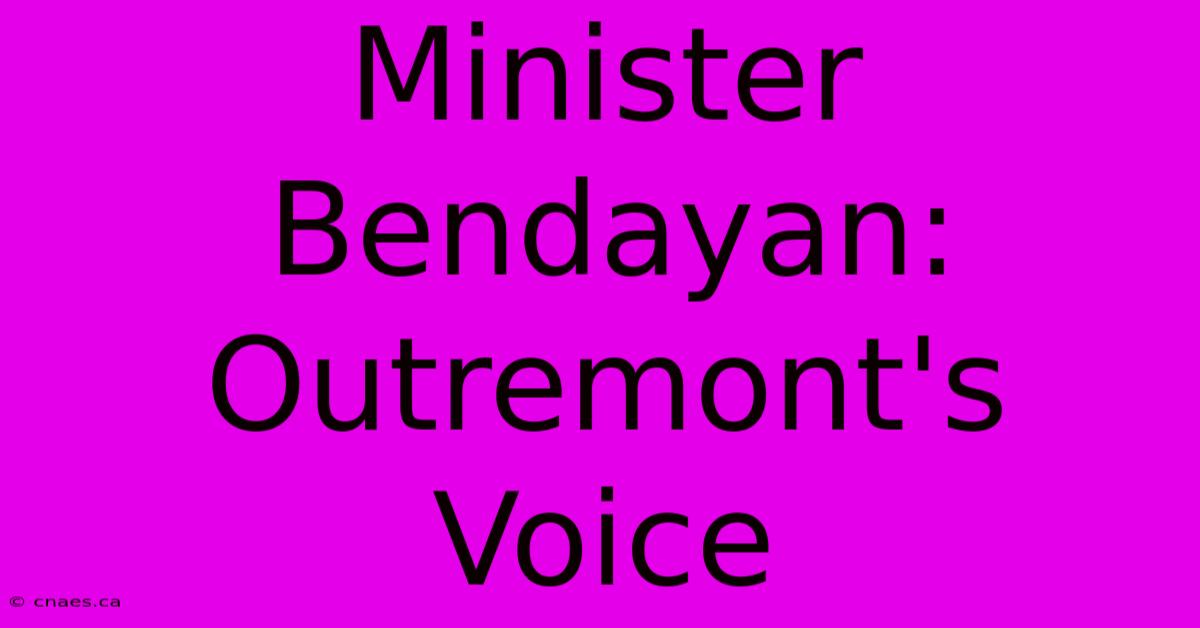 Minister Bendayan: Outremont's Voice