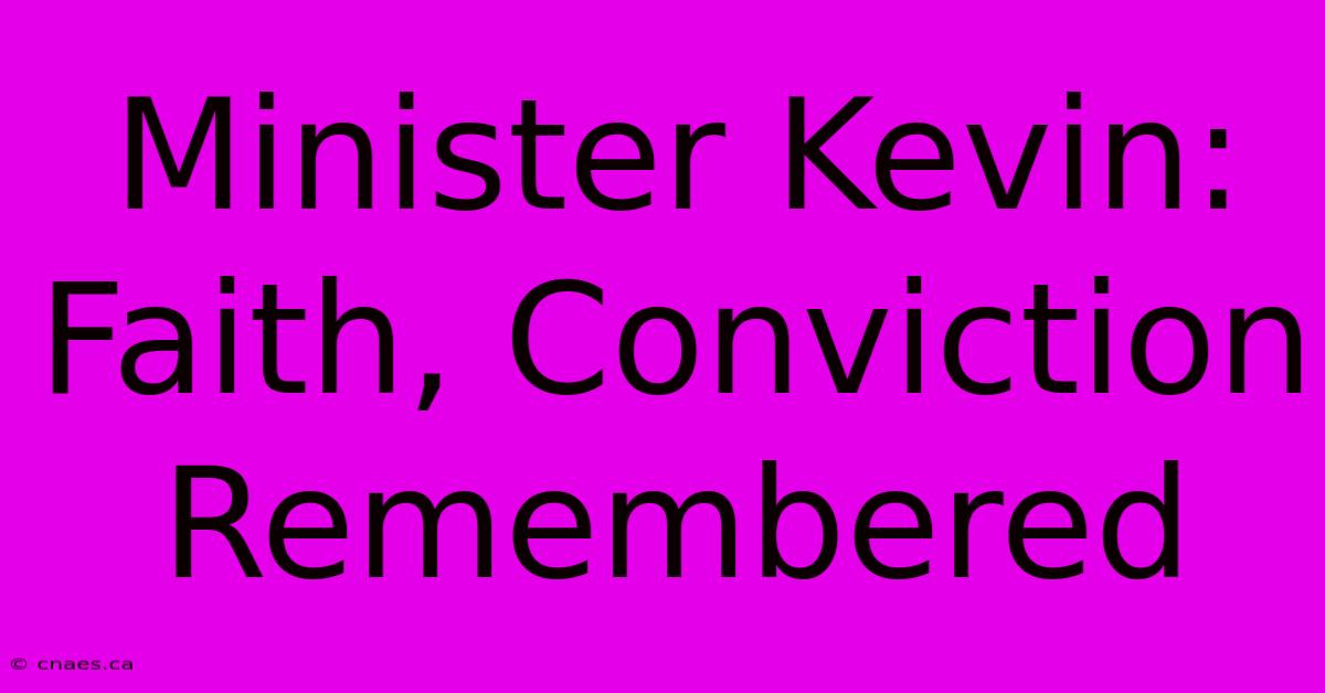 Minister Kevin: Faith, Conviction Remembered