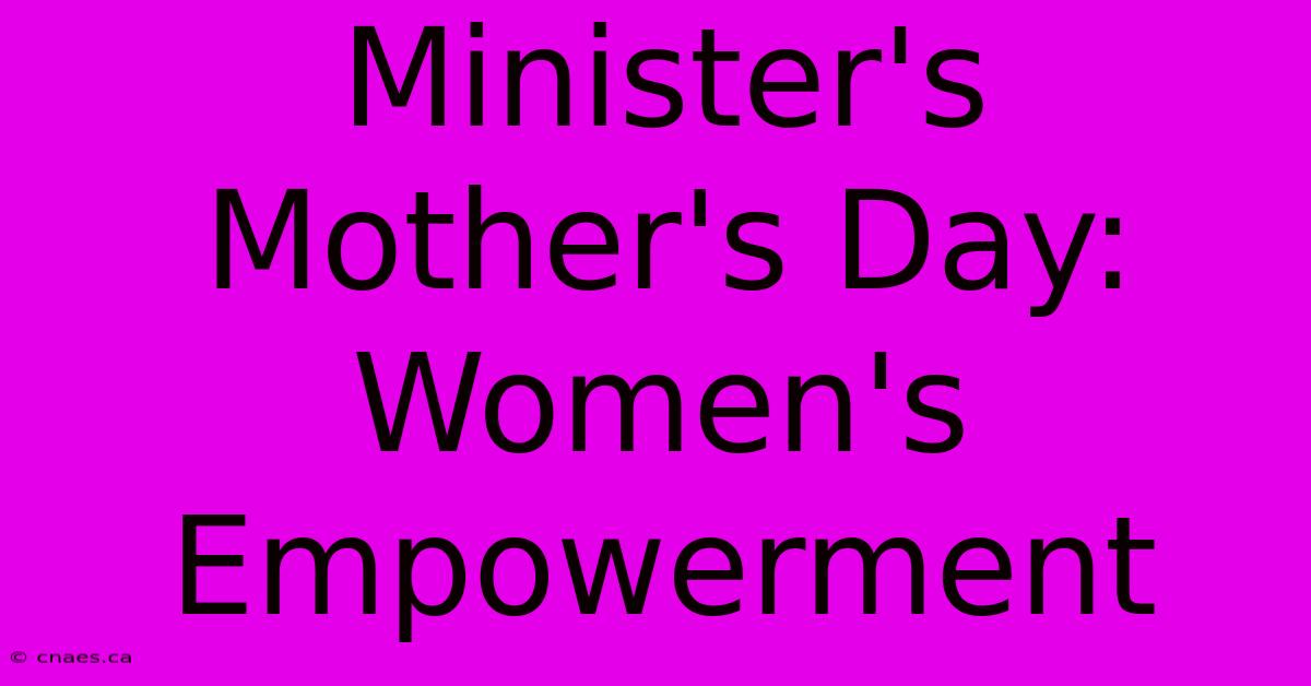 Minister's Mother's Day: Women's Empowerment