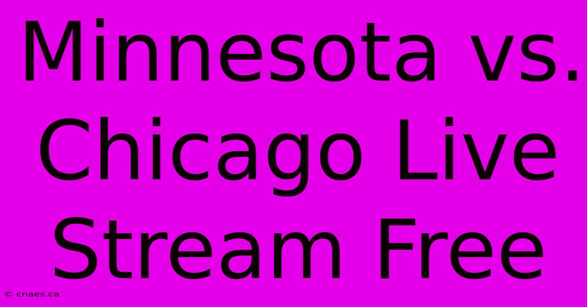 Minnesota Vs. Chicago Live Stream Free 