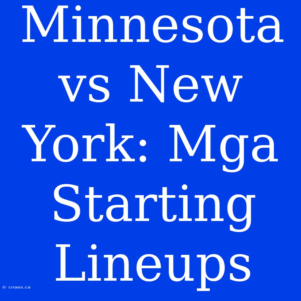 Minnesota Vs New York: Mga Starting Lineups