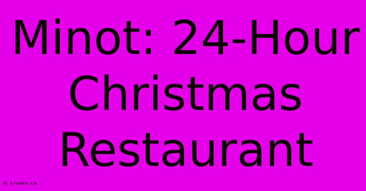 Minot: 24-Hour Christmas Restaurant