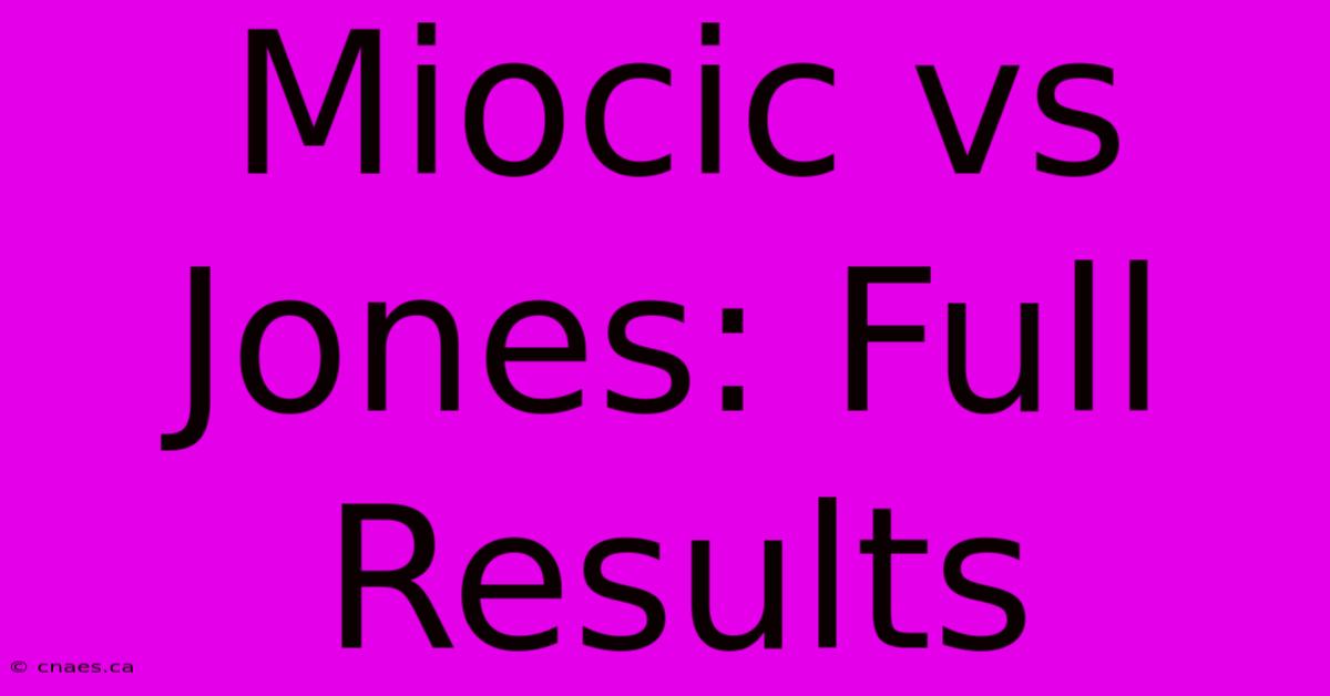 Miocic Vs Jones: Full Results