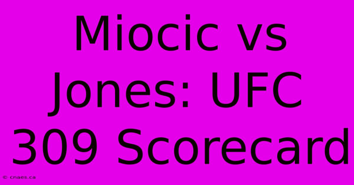 Miocic Vs Jones: UFC 309 Scorecard