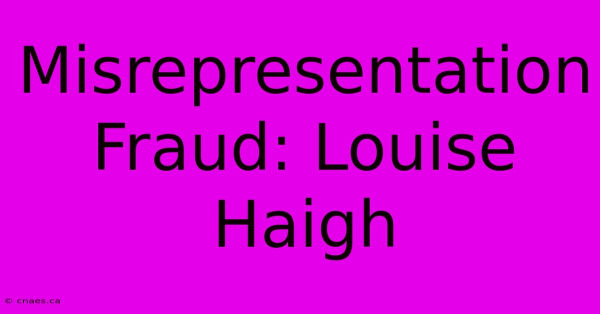 Misrepresentation Fraud: Louise Haigh