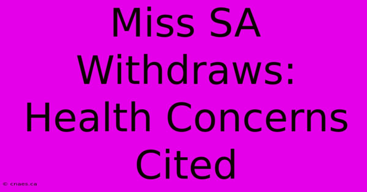 Miss SA Withdraws: Health Concerns Cited