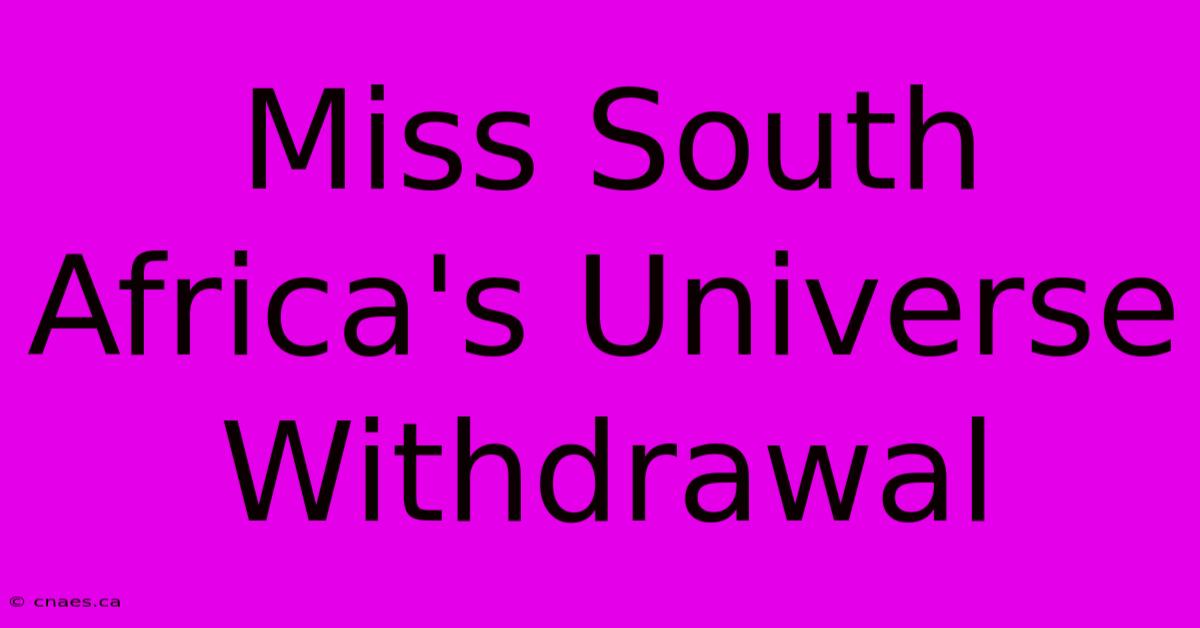 Miss South Africa's Universe Withdrawal