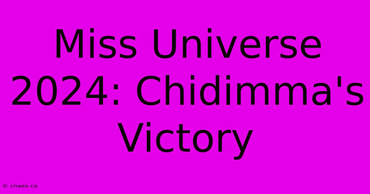 Miss Universe 2024: Chidimma's Victory