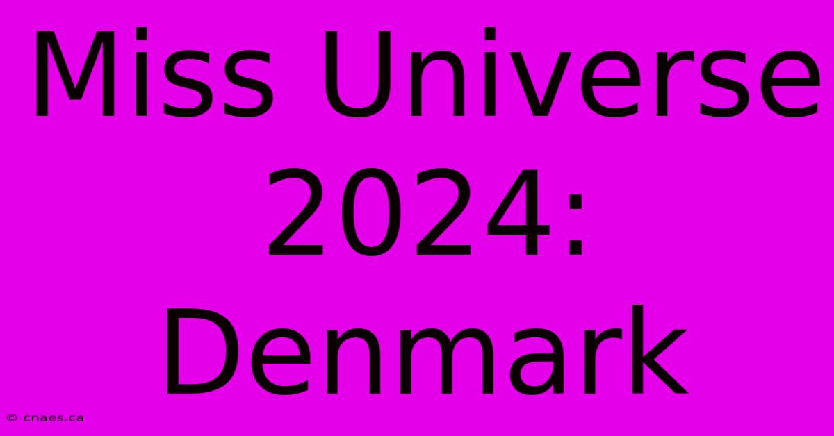 Miss Universe 2024: Denmark