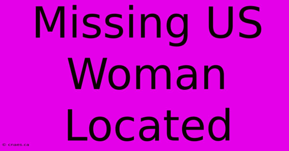 Missing US Woman Located