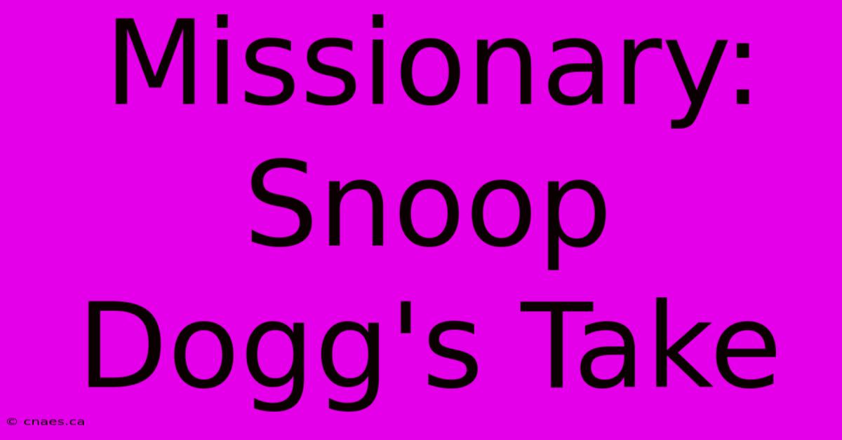 Missionary: Snoop Dogg's Take