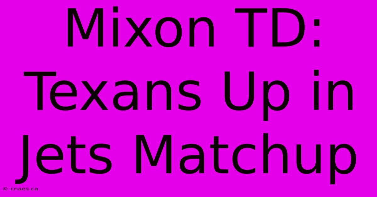 Mixon TD: Texans Up In Jets Matchup