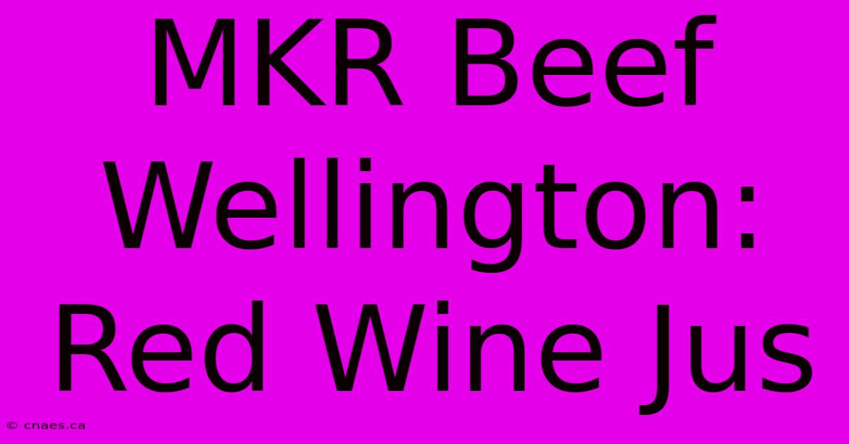 MKR Beef Wellington: Red Wine Jus